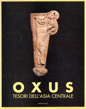 Oxus, tesori dell�Asia Centrale. Catalogo della Mostra tenuta a Roma nel 1993-1994. Roma: De Luca Editori d�Arte. 1993.